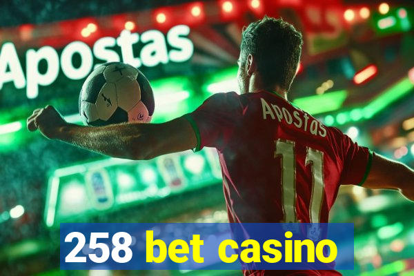 258 bet casino